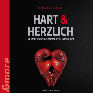 Simone Stargardt, Jochen Stargradt: Hart & Herzlich (Die 7 Stärken der erfolgreichen Unternehmer)