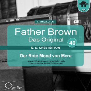 Gilbert Keith Chesterton, Hanswilhelm Haefs: Father Brown 40 - Der Rote Mond von Meru (Das Original)