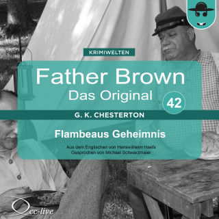 Gilbert Keith Chesterton, Hanswilhelm Haefs: Father Brown 42 - Flambeaus Geheimnis (Das Original)
