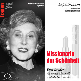Barbara Sichtermann, Ingo Rose: Erfinderinnen - Missionarin der Schönheit (Estée Lauder, die seriöse Kosmetik und die Gratisprobe)