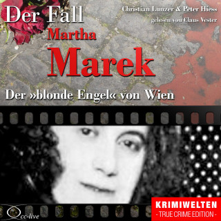 Peter Hiess, Christian Lunzer: Truecrime - Der blonde Engel von Wien (Der Fall Martha Marek)