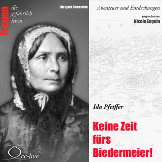 Edelgard Abenstein: Abenteuer und Entdeckungen - Keine Zeit fürs Biedermeier (Ida Pfeiffer)