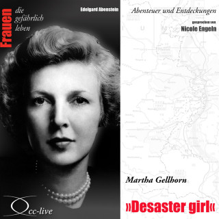 Edelgard Abenstein: Abenteuer und Entdeckungen - Desaster girl (Martha Gellhorn)