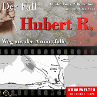Henner Kotte, Christian Lunzer: Truecrime - Weg aus der Armutsfalle (Der Fall Hubert R.)
