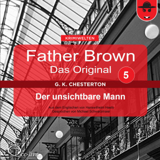 Gilbert Keith Chesterton, Hanswilhelm Haefs: Father Brown 05 - Der unsichtbare Mann (Das Original)