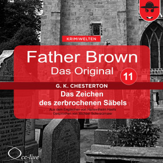 Gilbert Keith Chesterton, Hanswilhelm Haefs: Father Brown 11 - Das Zeichen des zerbrochenen Säbels (Das Original)
