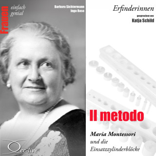 Barbara Sichtermann, Ingo Rose: Erfinderinnen - Il metodo (Maria Montessori und die Einsatzzylinderblöcke)