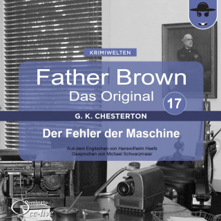 Gilbert Keith Chesterton, Hanswilhelm Haefs: Father Brown 17 - Der Fehler der Maschine (Das Original)
