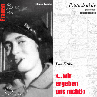 Edelgard Abenstein: Politisch aktiv - "... Wir ergeben uns nicht!" (Lisa Fittko)