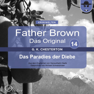 Gilbert Keith Chesterton, Hanswilhelm Haefs: Father Brown 14 - Das Paradies der Diebe (Das Original)