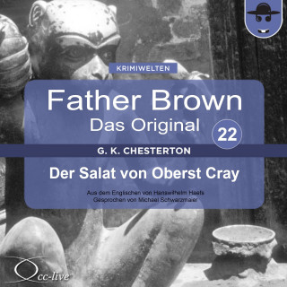 Gilbert Keith Chesterton, Hanswilhelm Haefs: Father Brown 22 - Der Salat von Oberst Cray (Das Original)