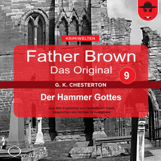 Gilbert Keith Chesterton, Hanswilhelm Haefs: Father Brown 09 - Der Hammer Gottes (Das Original)