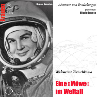 Edelgard Abenstein: Abenteuer und Entdeckungen - Eine "Möwe" im Weltall (Walentina Tereschkowa)
