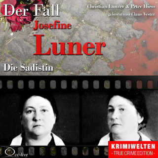 Peter Hiess, Christian Lunzer: Die Sadistin - Der Fall Josefine Luner