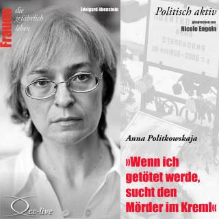 Edelgard Abenstein: Wenn ich getötet werde, sucht den Mörder im Kreml - Anna Politkowskaja