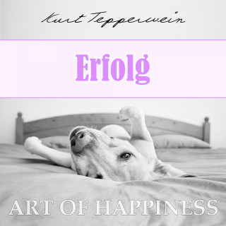 Kurt Tepperwein: Art of Happiness: Erfolg