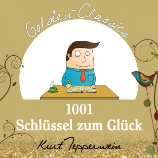 Kurt Tepperwein: 1001 Schlüssel zum Glück - Golden Classics