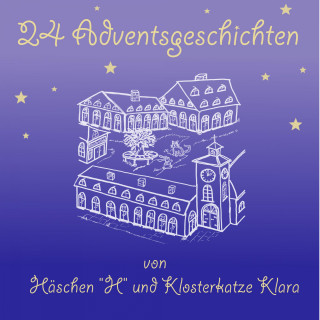 Martina Wentzkat: Adventsgeschichten von Häschen H und Klosterkatze Klara