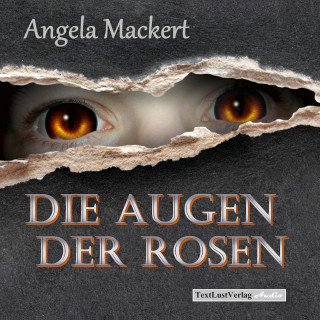 Angela Mackert: Die Augen der Rosen