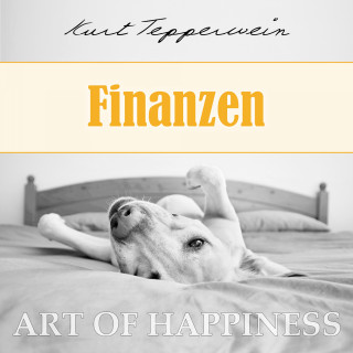 Kurt Tepperwein: Art of Happiness: Finanzen