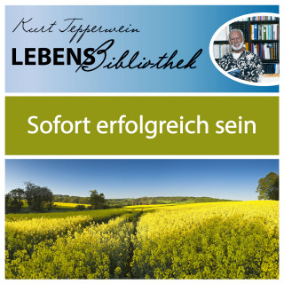 Lebens Bibliothek - Sofort erfolgreich sein