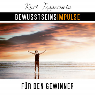 Kurt Tepperwein: Bewusstseinsimpulse für den Gewinner