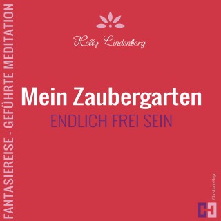 Helly Lindenberg, Christiane Heyn: Mein Zaubergarten - Fantasiereise - Geführte Meditation