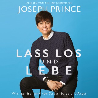 Joseph Prince: Lass los und lebe