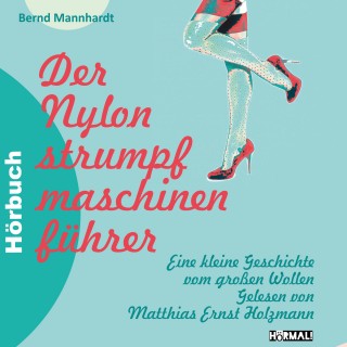 Bernd Mannhardt: Der Nylonstrumpfmaschinenführer