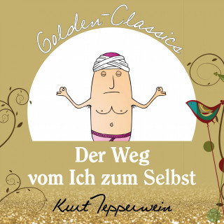 Kurt Tepperwein: Der Weg vom Ich zum Selbst - Golden Classics