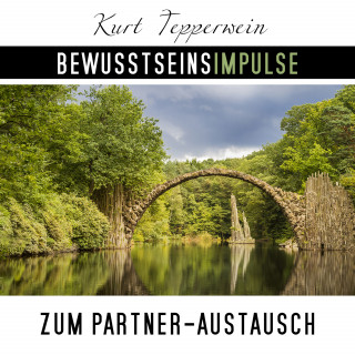 Kurt Tepperwein: Bewusstseinsimpulse zum Partner-Austausch