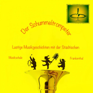 Evgeni Orkin: Der Schummeltrompeter - Lustige Musikgeschichten mit der Städtischen Musikschule Frankenthal