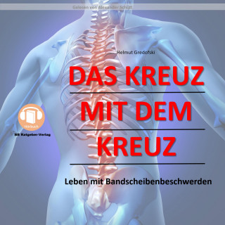 Helmut Gredofski: Das Kreuz mit dem Kreuz - Leben mit Bandscheibenbeschwerden