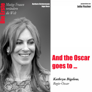 Barbara Sichtermann, Ingo Rose: And the Oscar Goes to ... Die Regie-Oscar-Gewinnerin Kathryn Bigelow