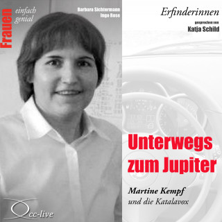Barbara Sichtermann, Ingo Rose: Unterwegs zum Jupiter - Martine Kempf und die Katalavox