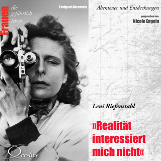 Edelgard Abenstein: Realität interessiert mich nicht - Leni Riefenstahl