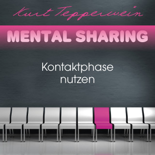 Kurt Tepperwein: Mental Sharing: Kontaktphase nutzen