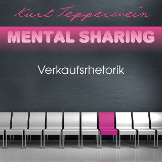 Kurt Tepperwein: Mental Sharing: Verkaufsrhetorik