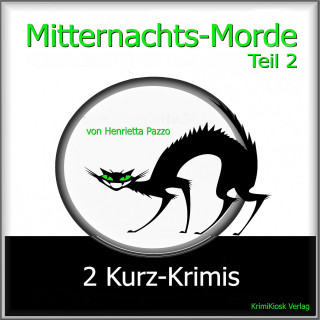 Henrietta Pazzo: Mitternachts-Morde - 2 Kurz-Krimis - Teil 2