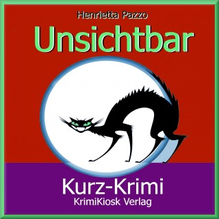 Henrietta Pazzo: Kurzkrimi Unsichtbar