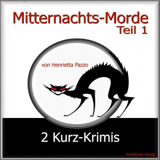 Henrietta Pazzo: Mitternachts-Morde - 2 Kurz-Krimis - Teil 1