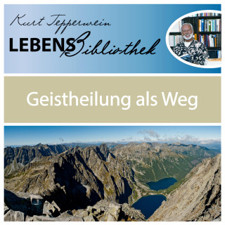 Lebens Bibliothek - Geistheilung als Weg