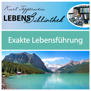 Lebens Bibliothek - Exakte Lebensführung