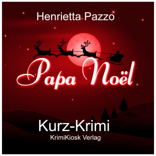 Henrietta Pazzo: Kurzkrimi Papa Noël