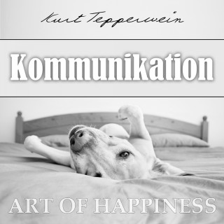 Kurt Tepperwein: Art of Happiness: Kommunikation