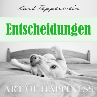 Kurt Tepperwein: Art of Happiness: Entscheidungen