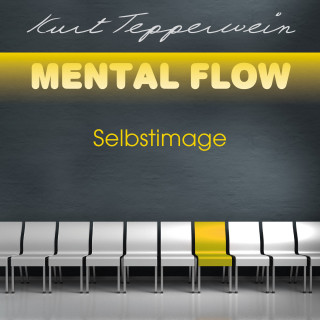 Kurt Tepperwein: Mental Flow: Selbstimage