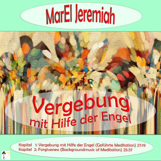 Marel Jeremiah: Vergebung mit Hilfe der Engel