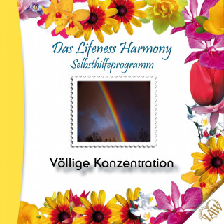 Das Lifeness Harmony Selbsthilfeprogramm: Völlige Konzentration