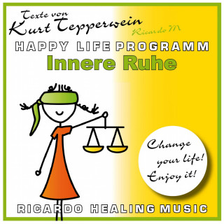 Innere Ruhe (Happy Life Programm) [Texte von Kurt Tepperwein]